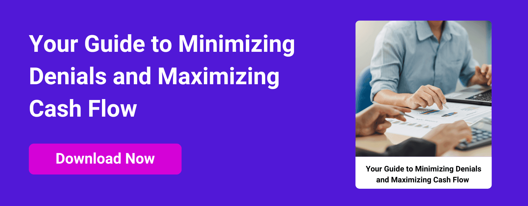 Your Guide to Minimizing Denials and Maximizing Cash Flow