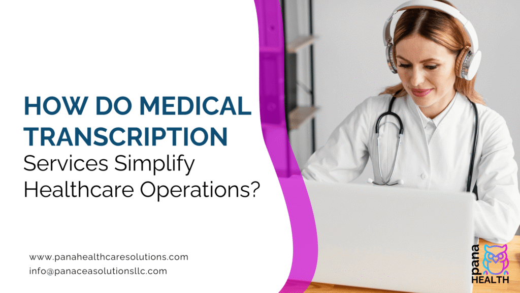 How Do Medical Transcription Services Simplify Healthcare Operations?