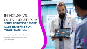 In-House vs. Outsourced RCM: Which Provides More Cost Benefits for Your Practice?