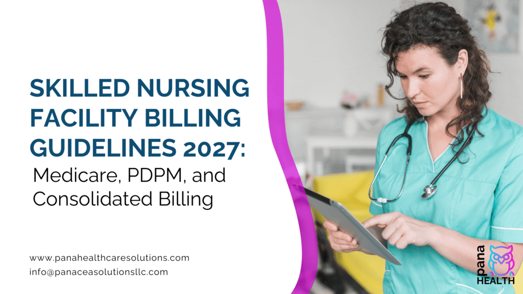 Skilled Nursing Facility Billing Guidelines 2027: Medicare, PDPM, and Consolidated Billing